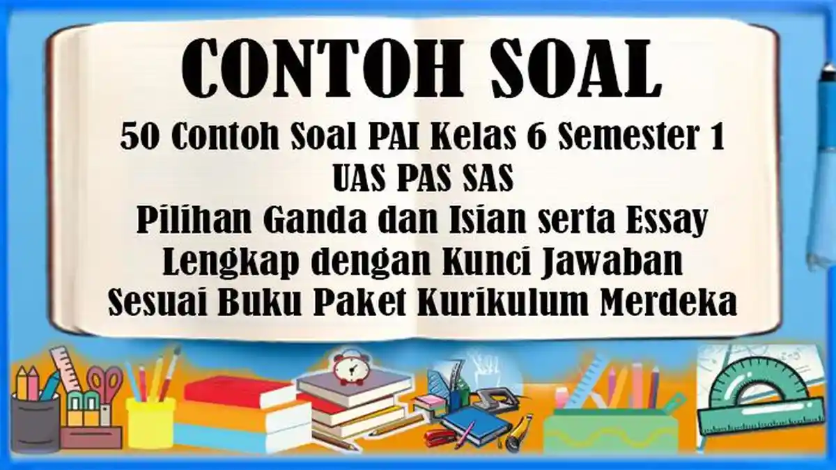 50 Contoh Soal PAI Kelas 6 Semester 1 Pilihan Ganda dan Essay serta