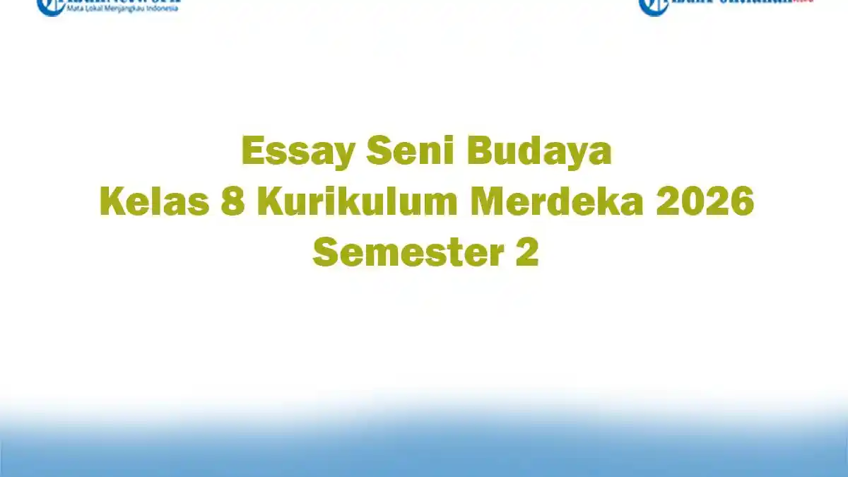 Soal Jawaban 47 Essay Seni Budaya Kelas 8 Kurikulum Merdeka 2026