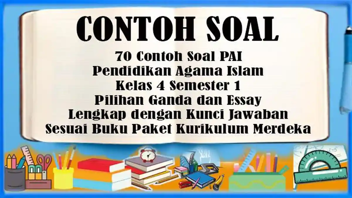 70 Contoh Soal PAI Kelas 4 Semester 1 Pilihan Ganda dan Essay Kunci 70 Contoh Soal PAI Kelas 4 Semester 1 Pilihan Ganda dan Essay Kunci