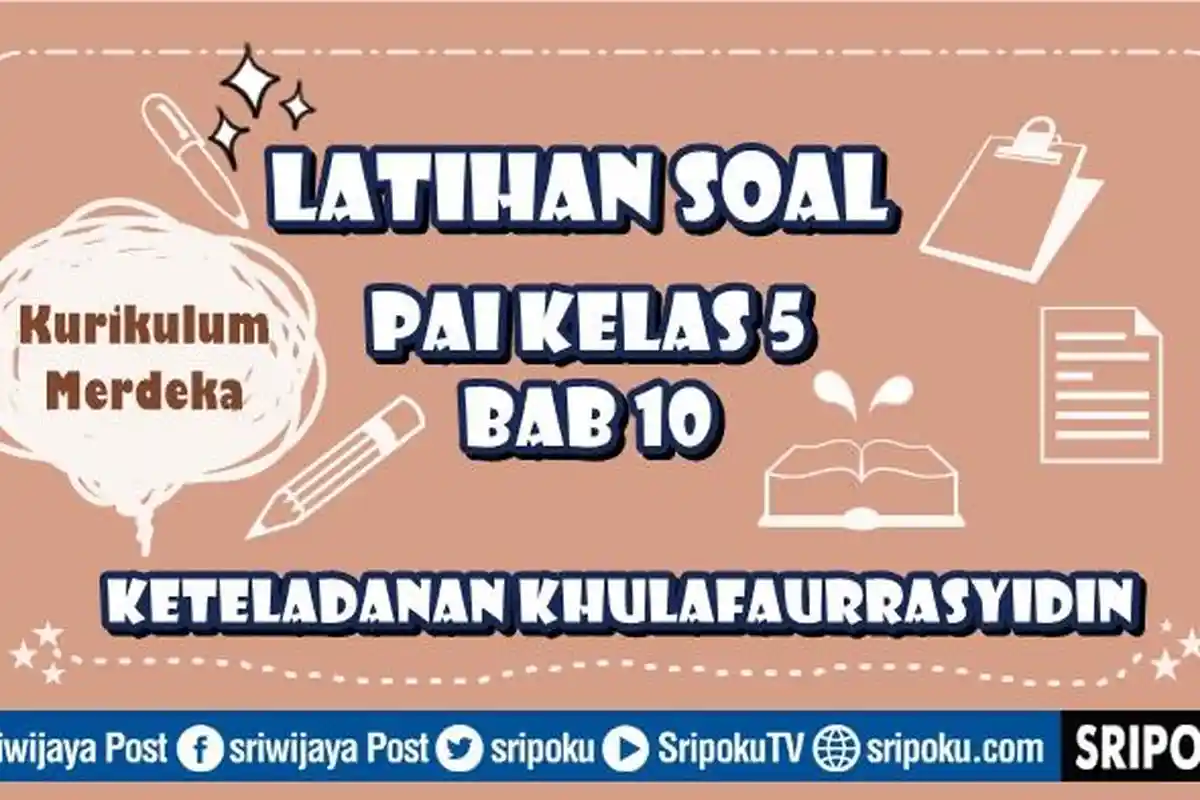 20 Soal PAI Kelas 5 Bab 10 Keteladanan Khulafaurrasyidin Kurikulum