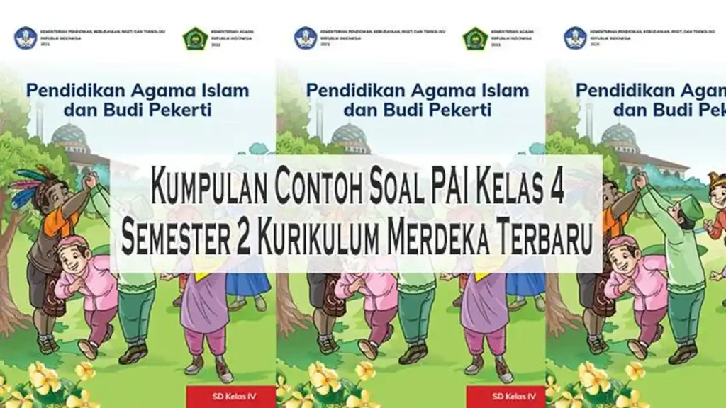 Hanapi Bani Bagikan 7 Contoh Soal PAI Kelas 4 Semester 2 K13, Wajib Tahu!