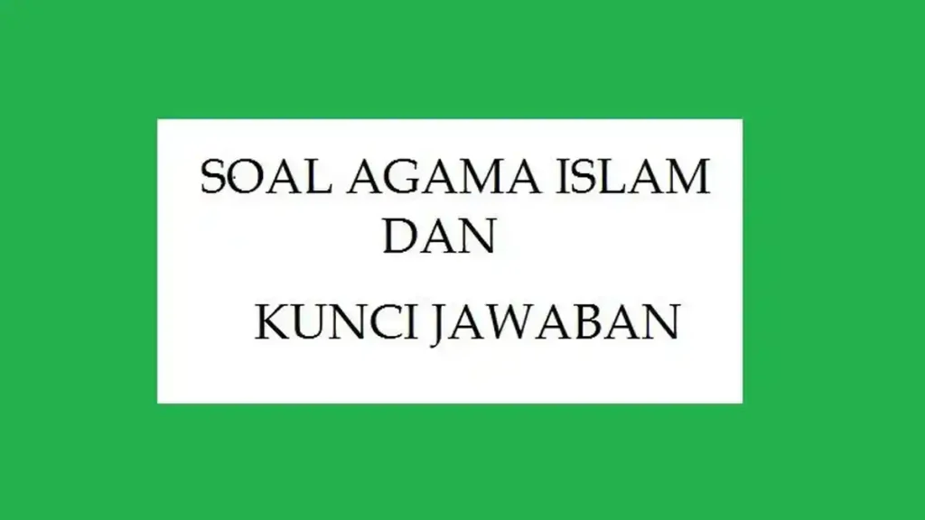 Akhirnya Terungkap 5 Contoh Soal Agama Islam SMP Kelas 7 Semester 2 yang Sering Muncul