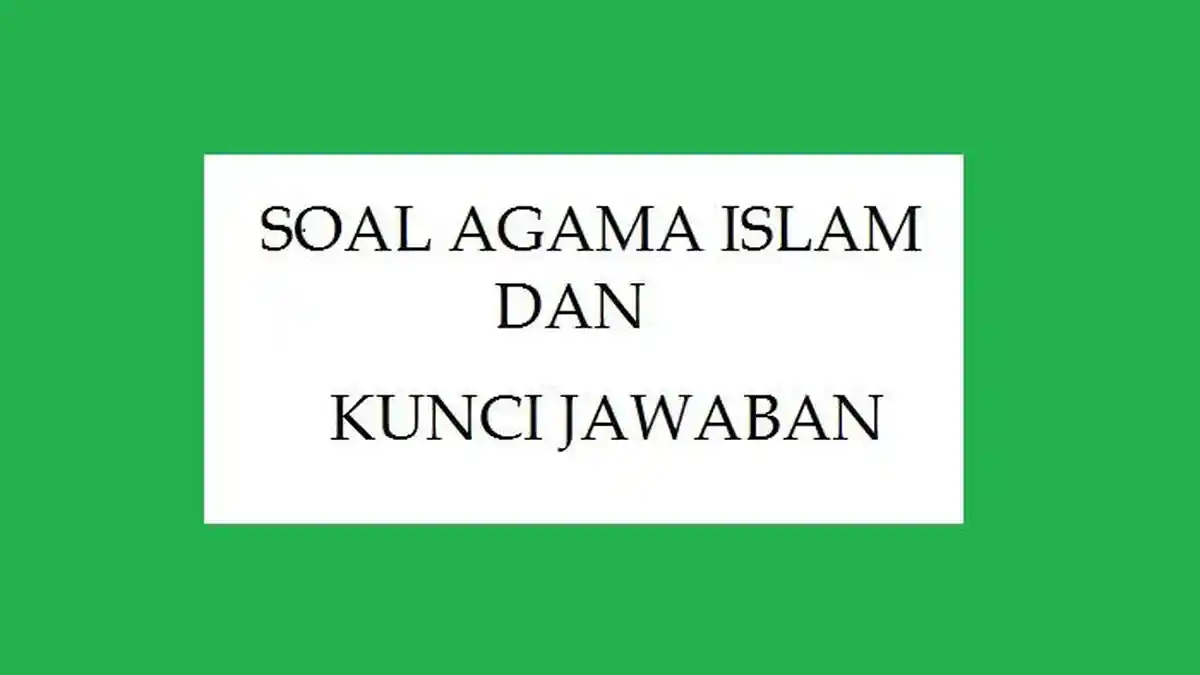 Akhirnya Terungkap 5 Contoh Soal Agama Islam SMP Kelas 7 Semester 2 yang Sering Muncul