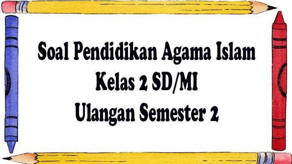 Menyongsong Ujian Agama Islam Kelas 2 SD Panduan Lengkap dengan Contoh